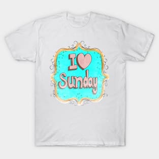 i love sunday T-Shirt